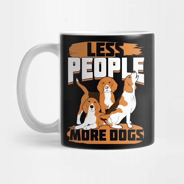 Less People More Dogs Beagle Owner Gift by Dolde08